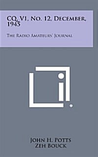 CQ, V1, No. 12, December, 1945: The Radio Amateurs Journal (Hardcover)
