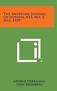 The American Journal of Syphilis, V13, No. 3, July, 1929 (Hardcover)