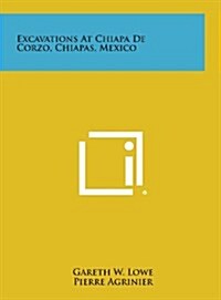 Excavations at Chiapa de Corzo, Chiapas, Mexico (Hardcover)