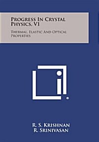 Progress in Crystal Physics, V1: Thermal, Elastic and Optical Properties (Paperback)