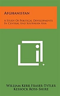 Afghanistan: A Study of Political Developments in Central and Southern Asia (Hardcover)