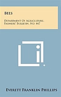 Bees: Department of Agriculture, Farmers Bulletin, No. 447 (Hardcover)