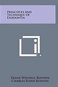 Principles and Technique of Exodontia (Hardcover)