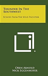 Thunder in the Southwest: Echoes from the Wild Frontier (Hardcover)