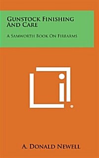 Gunstock Finishing and Care: A Samworth Book on Firearms (Hardcover)