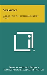 Vermont: A Guide to the Green Mountain State (Hardcover)