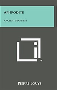 Aphrodite: Ancient Manners (Hardcover)