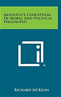 Aristotles Conception of Moral and Political Philosophy (Hardcover)