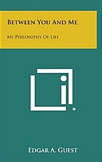 Between You and Me: My Philosophy of Life (Hardcover)