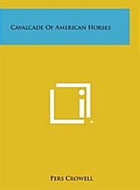 Cavalcade of American Horses (Hardcover)