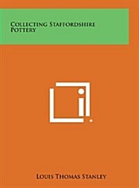 Collecting Staffordshire Pottery (Hardcover)