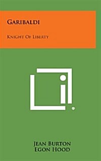 Garibaldi: Knight of Liberty (Hardcover)