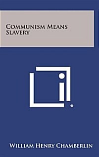 Communism Means Slavery (Hardcover)