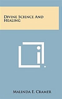 Divine Science and Healing (Hardcover)