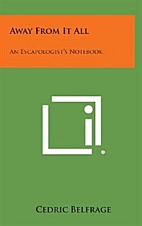 Away from It All: An Escapologists Notebook (Hardcover)