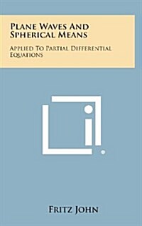 Plane Waves and Spherical Means: Applied to Partial Differential Equations (Hardcover)