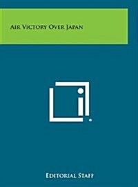 Air Victory Over Japan (Hardcover)