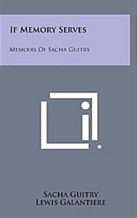 If Memory Serves: Memoirs of Sacha Guitry (Hardcover)