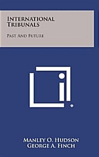 International Tribunals: Past and Future (Hardcover)