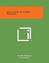 You Can Be an Expert Rifleman (Paperback)