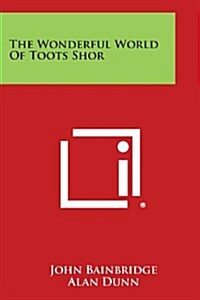 The Wonderful World of Toots Shor (Paperback)