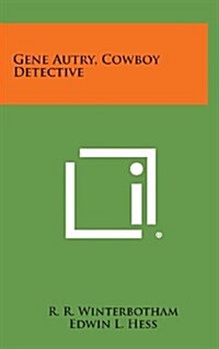 Gene Autry, Cowboy Detective (Hardcover)