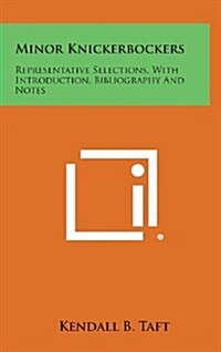 Minor Knickerbockers: Representative Selections, with Introduction, Bibliography and Notes (Hardcover)