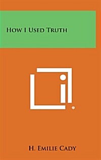 How I Used Truth (Hardcover)