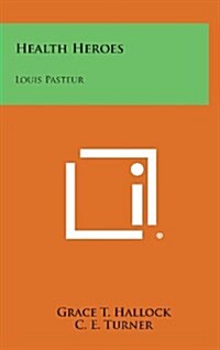 Health Heroes: Louis Pasteur (Hardcover)