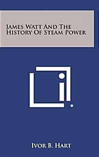 James Watt and the History of Steam Power (Hardcover)