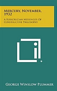 Mercury, November, 1932: A Rosicrucian Messenger of Constructive Philosophy (Hardcover)