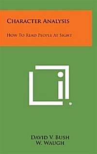 Character Analysis: How to Read People at Sight (Hardcover)