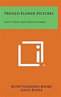 Pressed Flower Pictures: And Citrus Skin Decorations (Hardcover)