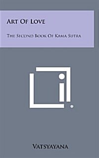 Art of Love: The Second Book of Kama Sutra (Hardcover)