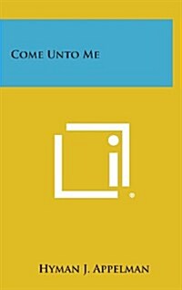 Come Unto Me (Hardcover)