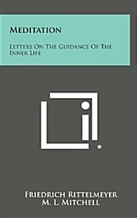 Meditation: Letters on the Guidance of the Inner Life (Hardcover)