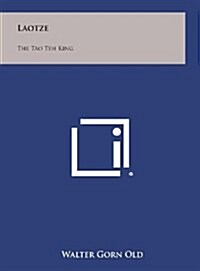 Laotze: The Tao Teh King (Hardcover)