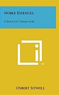 Noble Essences: A Book of Characters (Hardcover)