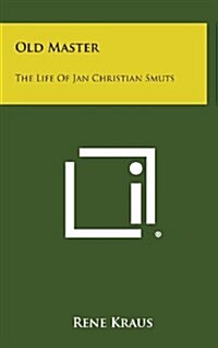 Old Master: The Life of Jan Christian Smuts (Hardcover)