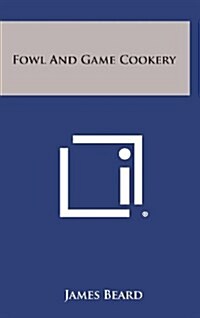 Fowl and Game Cookery (Hardcover)