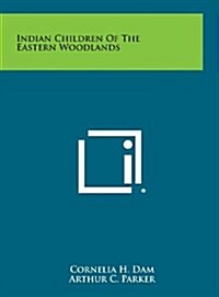 Indian Children of the Eastern Woodlands (Hardcover)