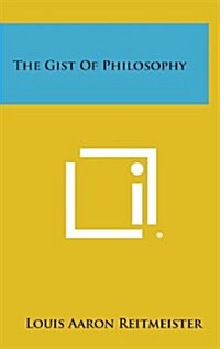 The Gist of Philosophy (Hardcover)