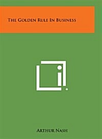 The Golden Rule in Business (Hardcover)