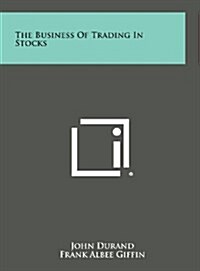 The Business of Trading in Stocks (Hardcover)