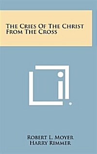 The Cries of the Christ from the Cross (Hardcover)