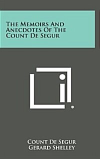 The Memoirs and Anecdotes of the Count de Segur (Hardcover)