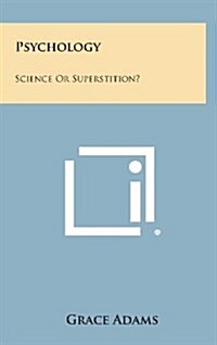 Psychology: Science or Superstition? (Hardcover)