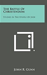 The Battle of Christendom: Studies in the Epistle of Jude (Hardcover)