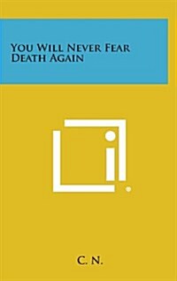 You Will Never Fear Death Again (Hardcover)