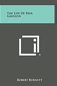 The Life of Paul Gauguin (Hardcover)